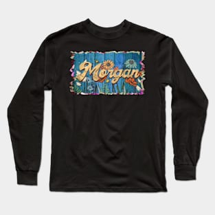 Retro Morgan Name Flowers Limited Edition Proud Classic Styles Long Sleeve T-Shirt